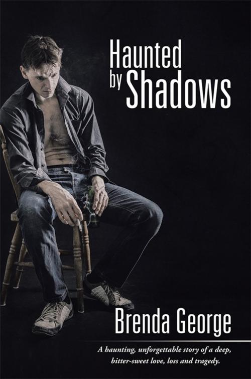 Cover of the book Haunted by Shadows by Brenda George, Xlibris UK