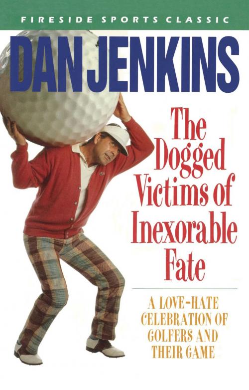 Cover of the book DOGGED VICTIMS OF INEXORABLE FATE by Dan Jenkins, Simon & Schuster