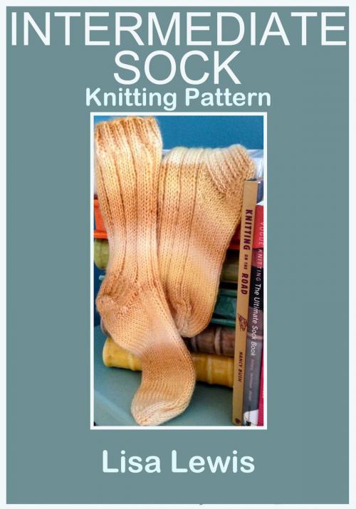 Cover of the book Intermediate Sock: Knitting Pattern by Lisa Lewis, Lisa Lewis