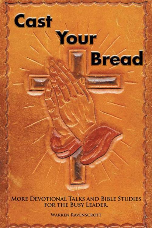 Cover of the book Cast Your Bread by Warren Ravenscroft, Xlibris AU