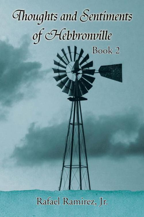 Cover of the book Thoughts and Sentiments of Hebbronville by Rafael Ramirez Jr., Xlibris US