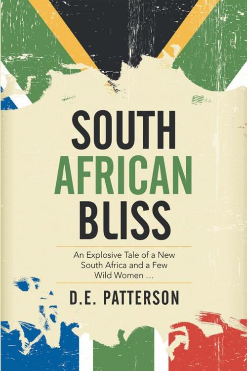 Cover of the book South African Bliss by D.E. Patterson, Xlibris US