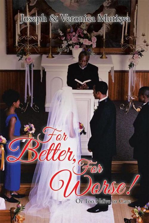 Cover of the book For Better, for Worse! by Joseph, Veronica Mutisya, Xlibris US