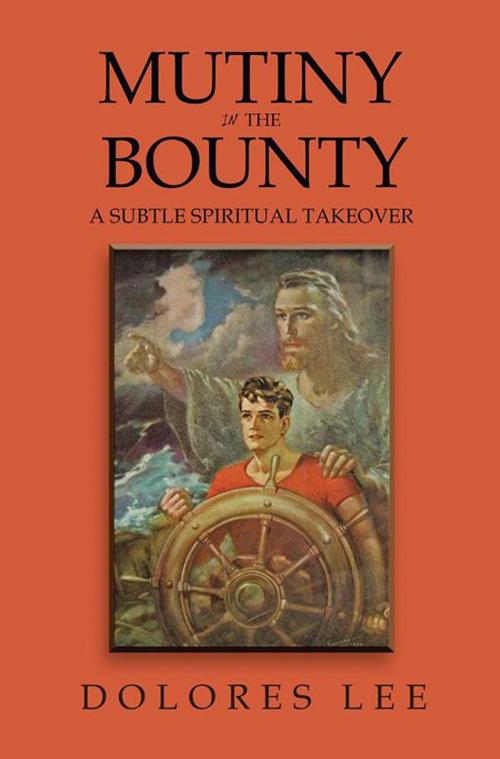 Cover of the book Mutiny in the Bounty by Dolores Lee, Xlibris US