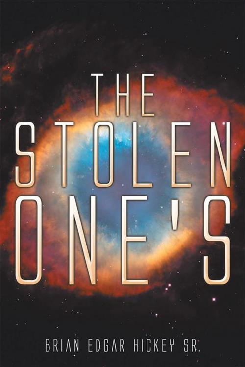 Cover of the book The Stolen One's by Brian Edgar Hickey Sr., Xlibris US