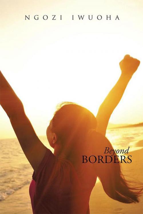 Cover of the book Beyond Borders by Ngozi Iwuoha, Xlibris US