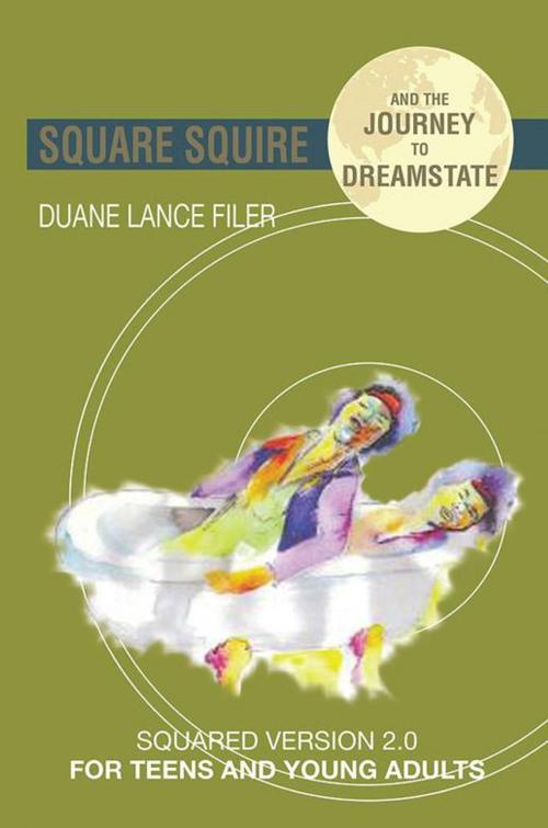 Cover of the book Square Squire and the Journey to Dreamstate by Duane Filer, Xlibris US