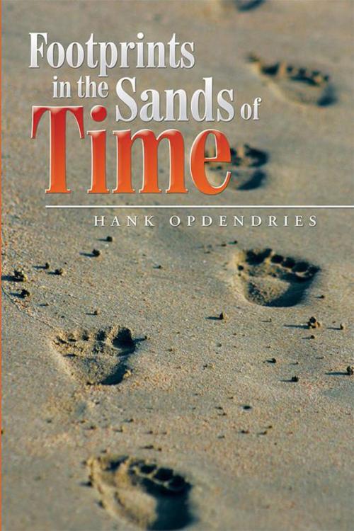 Cover of the book Footprints in the Sands of Time by Hank OpdenDries, Xlibris US