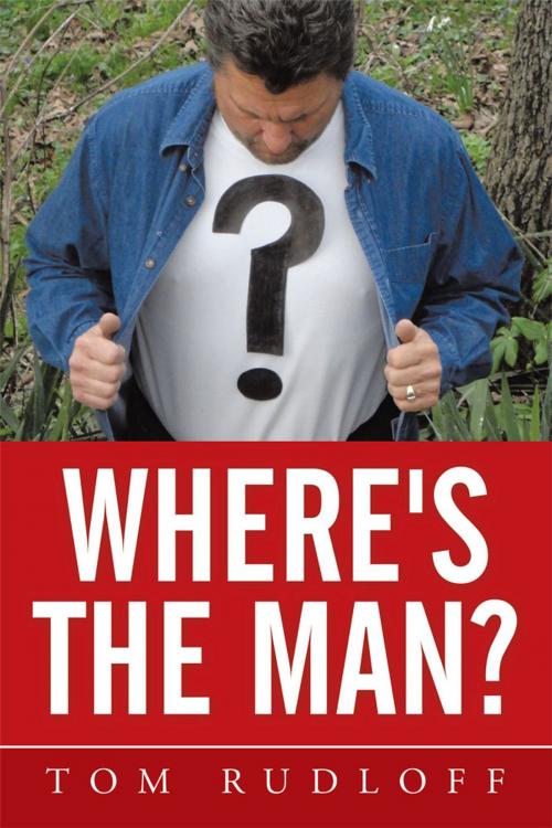 Cover of the book Where's the Man? by Tom Rudloff, Xlibris US