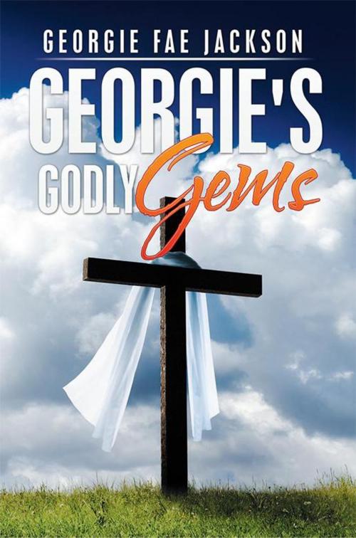 Cover of the book Georgie's Godly Gems by Georgie Fae Jackson, Xlibris US