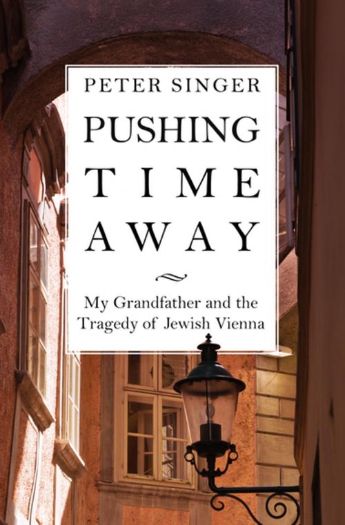 Cover of the book Pushing Time Away by Peter Singer, Open Road Media