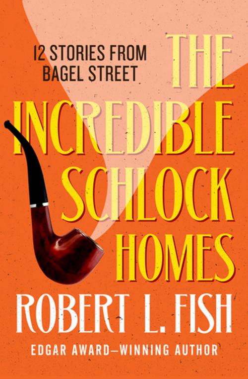 Cover of the book The Incredible Schlock Homes by Robert L. Fish, MysteriousPress.com/Open Road