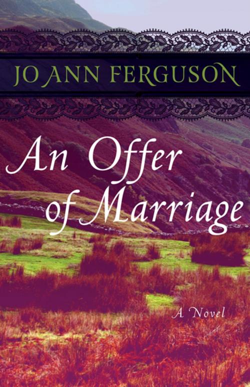 Cover of the book An Offer of Marriage by Jo Ann Ferguson, Open Road Distribution