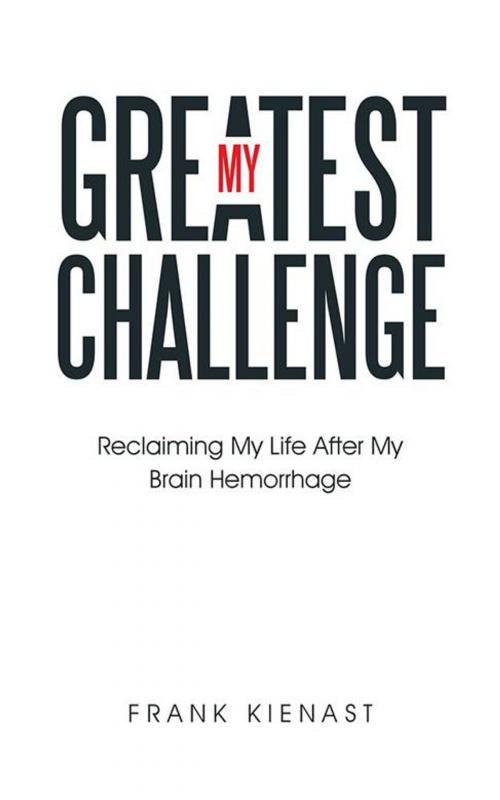 Cover of the book My Greatest Challenge by Frank Kienast, Balboa Press