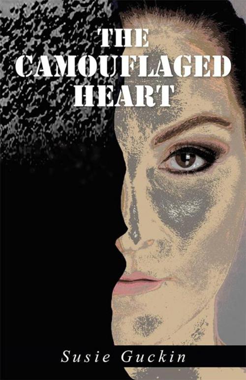 Cover of the book The Camouflaged Heart by Susie Guckin, Balboa Press