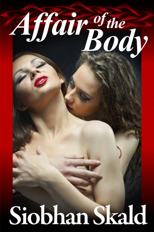 Cover of the book Affair of the Body by Siobhan Skald, Excessica