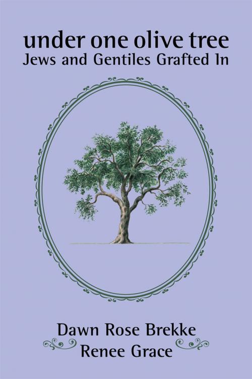 Cover of the book Under One Olive Tree by Dawn Rose Brekke, Renee Grace, AuthorHouse