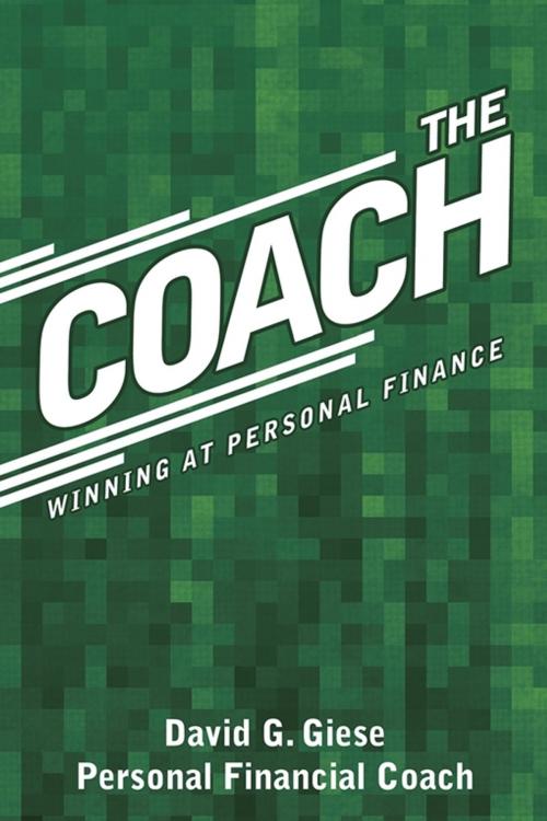 Cover of the book The Coach: Winning at Personal Finance by David G. Giese, AuthorHouse