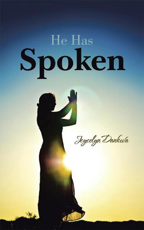 Cover of the book He Has Spoken by Joycelyn Dankula, AuthorHouse UK