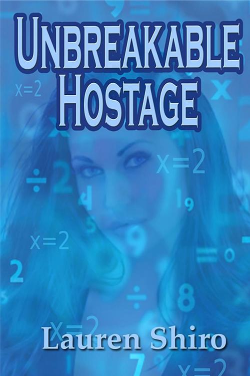 Cover of the book Unbreakable Hostage by Lauren Shiro, Vanilla Heart Publishing