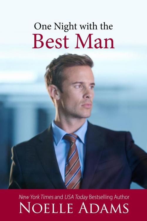 Cover of the book One Night with the Best Man by Noelle Adams, Noelle Adams