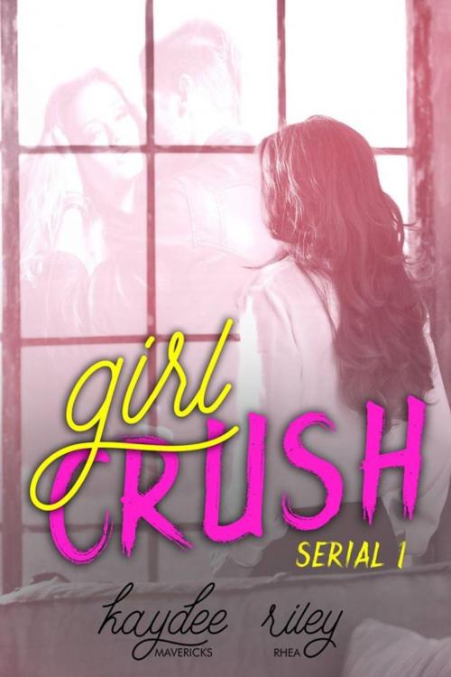 Cover of the book Girl Crush by Kaydee Mavericks, Riley Rhea, Kaydee Mavericks