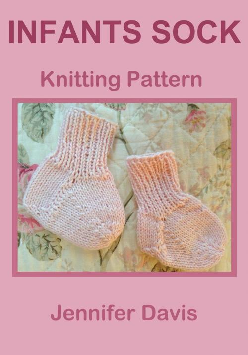 Cover of the book Infants Sock: Knitting Pattern by Jennifer Davis, Jennifer Davis