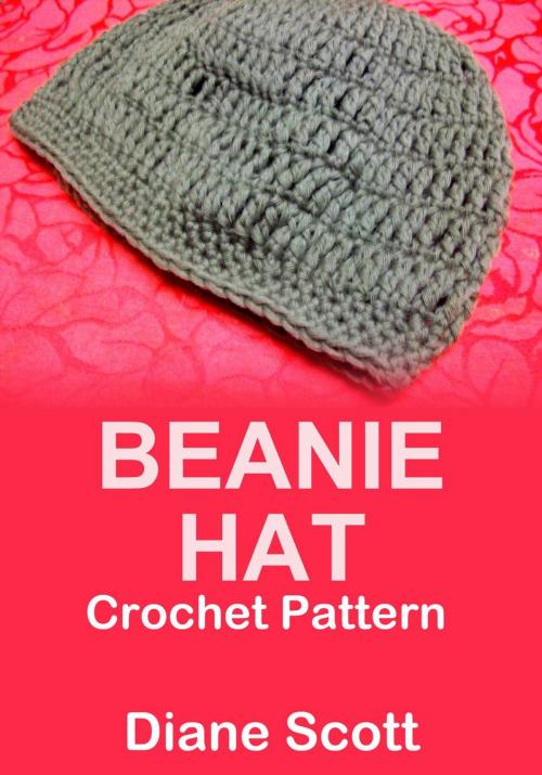 Cover of the book Beanie Hat: Crochet Pattern by Diane Scott, Diane Scott
