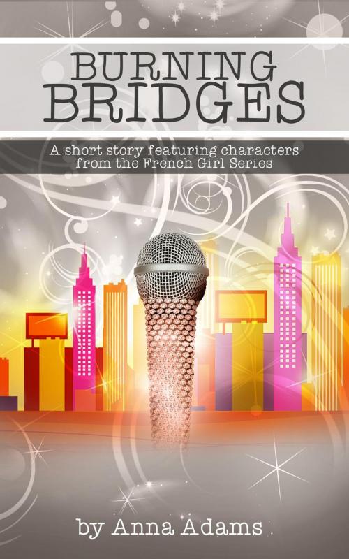 Cover of the book Burning Bridges (a short story with characters from the French Girl series) by anna adams, anna adams