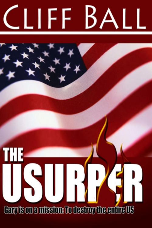 Cover of the book The Usurper: A Christian Political Thriller by Cliff Ball, Cliff Ball Books