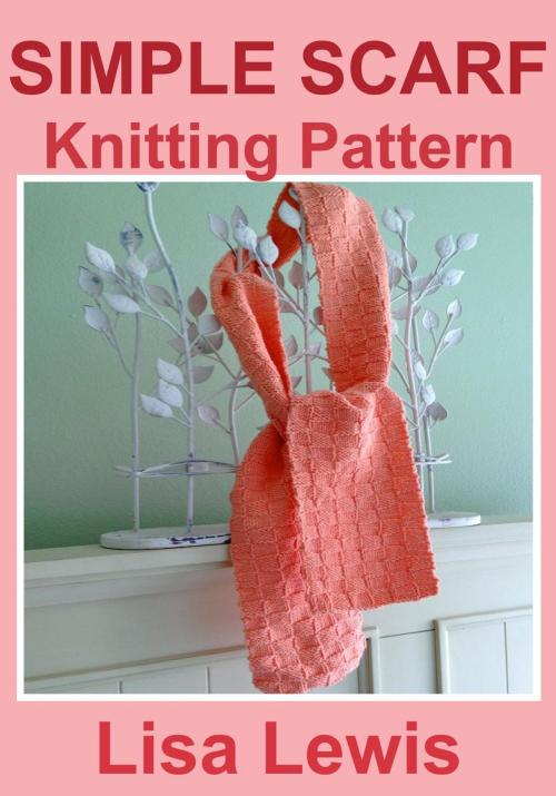 Cover of the book Simple Scarf: Knitting Pattern by Lisa Lewis, Lisa Lewis