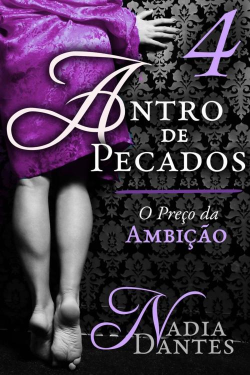 Cover of the book Antro de Pecados #4: O Preço da Ambição by Nadia Dantes, Second Circle Press