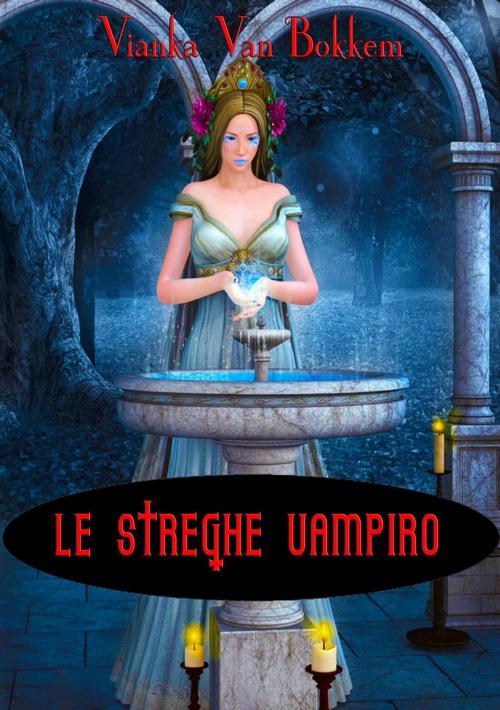 Cover of the book Le streghe vampiro by Vianka Van Bokkem, Domus Supernaturalis