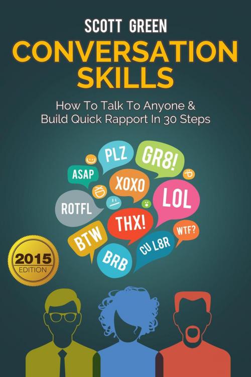 Cover of the book Conversation Skills: How To Talk To Anyone & Build Quick Rapport In 30 Steps by Scott Green, Yap Kee Chong