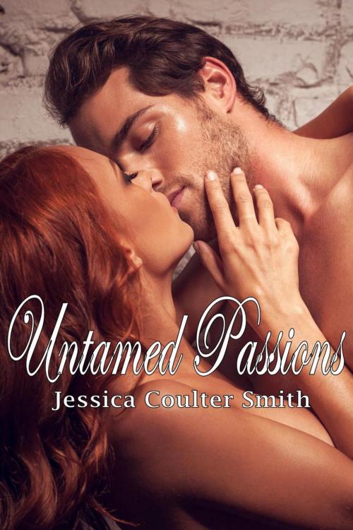 Cover of the book Untamed Passions by Jessica Coulter Smith, Jessica Smith