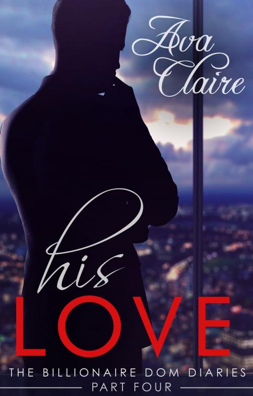 Cover of the book His Love by Ava Claire, Ava Claire