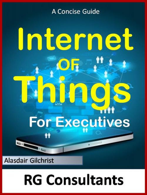Cover of the book The Concise Guide to the Internet of Things for Executives by alasdair gilchrist, alasdair gilchrist