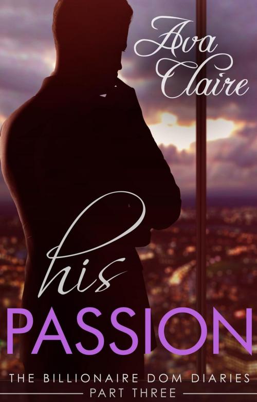 Cover of the book His Passion by Ava Claire, Ava Claire