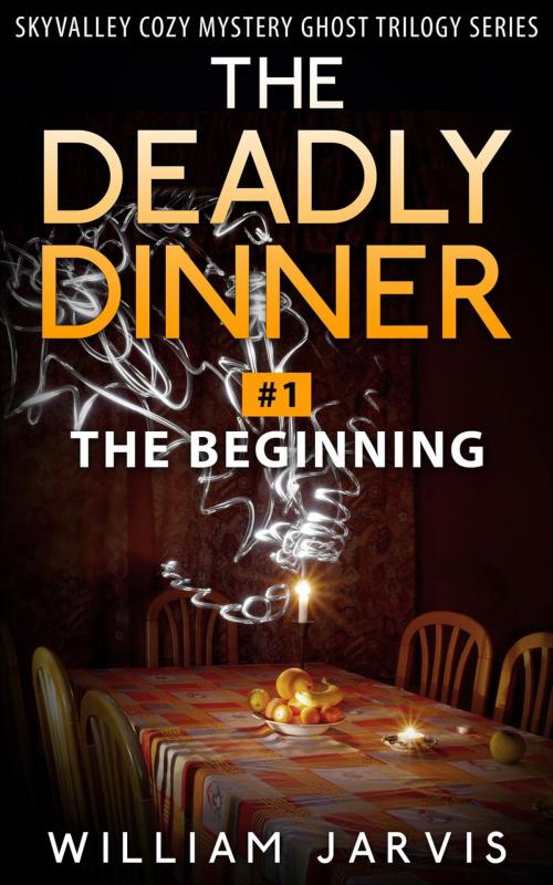 Cover of the book The Deadly Dinner #1 - The Beginning by William Jarvis, Yap Kee Chong