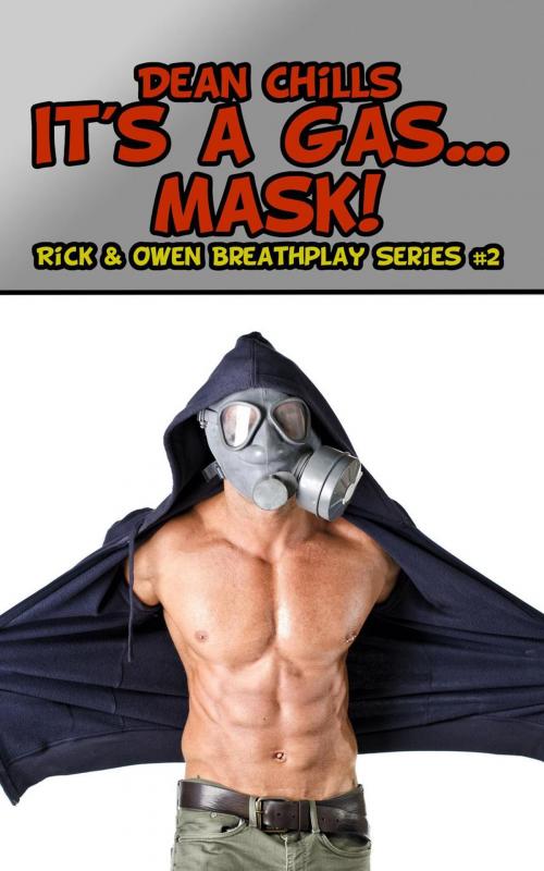 Cover of the book It's a Gas ... Mask! by Dean Chills, SexyFic.com