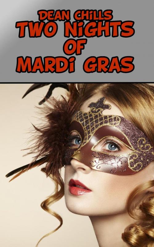 Cover of the book Two Nights of Mardi Gras by Dean Chills, SexyFic.com