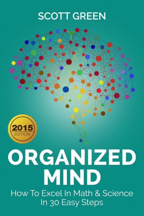 Cover of the book Organized Mind : How To Excel In Math & Science In 30 Easy Steps by Scott Green, Yap Kee Chong