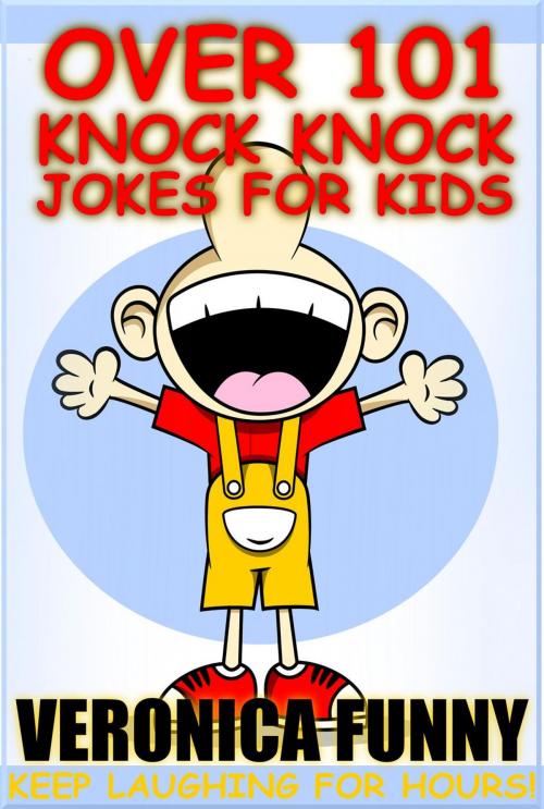 Cover of the book Over 101 Knock Knock Jokes for Kids by Veronica Funny, Rex Vault Publishing