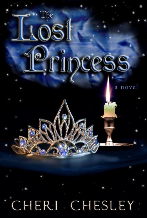 Cover of the book The Lost Princess by Cheri Chesley, Chesley Books