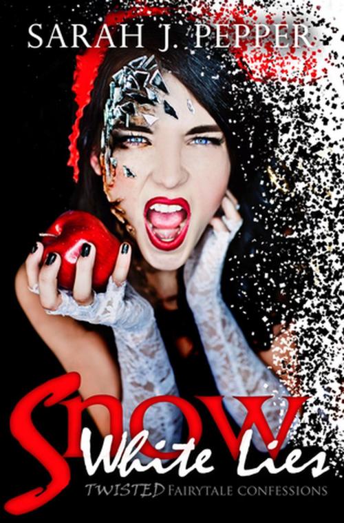 Cover of the book Snow White Lies by Sarah J. Pepper, Sarah J. Pepper