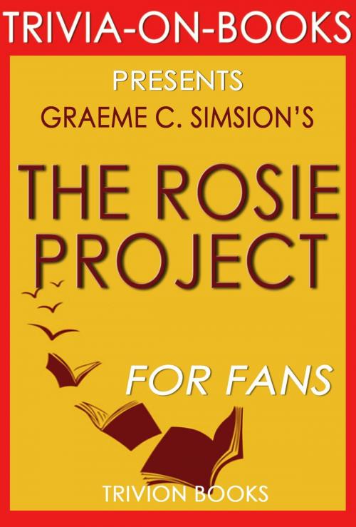 Cover of the book The Rosie Project: A Novel by Graeme Simsion (Trivia-On-Books) by Trivion Books, Trivia-On-Books