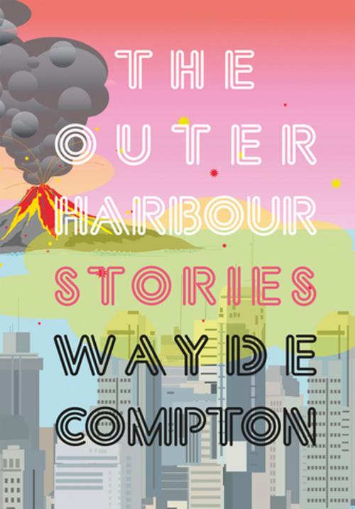 Cover of the book The Outer Harbour by Wayde Compton, Arsenal Pulp Press