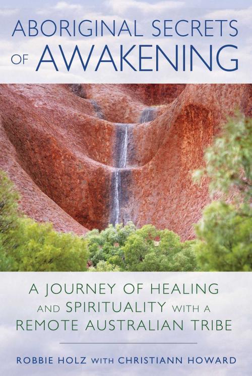 Cover of the book Aboriginal Secrets of Awakening by Robbie Holz, Inner Traditions/Bear & Company
