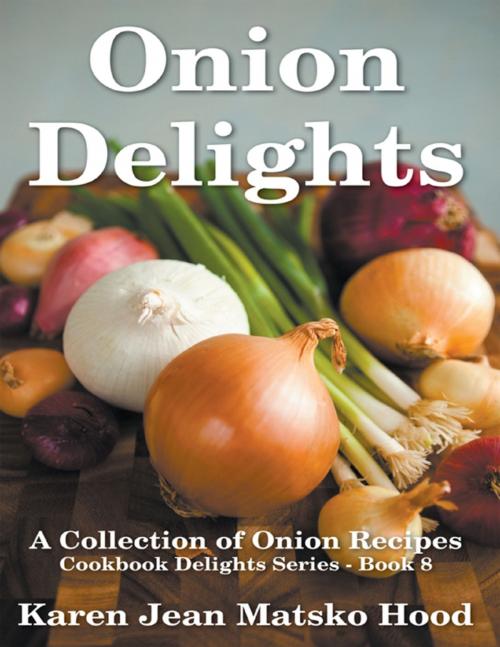 Cover of the book Onion Delights Cookbook by Karen Jean Matsko Hood, Whispering Pine Press International, Inc.
