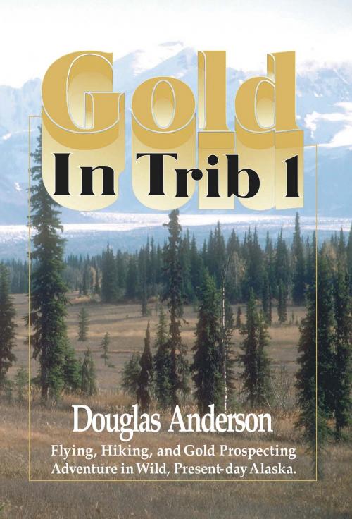 Cover of the book Gold in Trib 1 by Douglas Anderson, Publication Consultants
